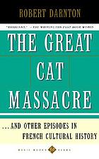 The great cat massacre and other episodes in French cultural history