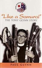 Like a samurai : the Tony Glynn story
