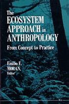 The Ecosystem approach in anthropology : from concept to practice