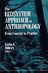 The Ecosystem approach in anthropology : from concept to practice