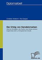 Der Erfolg von Handelsmarken : welche Strategien die Position der Marke stärken ; Ergebnisse einer umfangreichen Studie