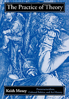 The practice of theory : poststructuralism, cultural politics, and art history