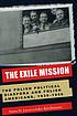 The exile mission : the Polish political diaspora... de Anna D Jaroszyńska-Kirchmann