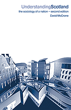 Understanding Scotland : the sociology of a nation