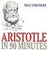 Aristotle in 90 minutes door Paul Strathern