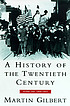 A history of the twentieth century von Martin Gilbert