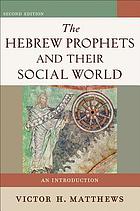The Hebrew prophets and their social world : an introduction