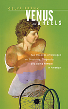 Venus on wheels : two decades of dialogue on disability, biography, and being female in America