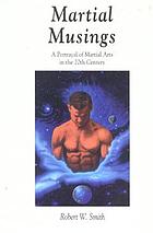 Martial musings : a portrayal of the martial arts in the 20th century