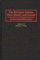 The Kickapoo Indians, their history and culture : an annotated bibliography