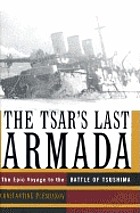 The Tsar's last armada : the epic journey to the Battle of Tsushima