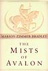 The mists of Avalon by  Marion Zimmer Bradley 