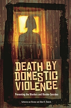 Death by Domestic Violence: Preventing the Murders and Murder-Suicides cover image