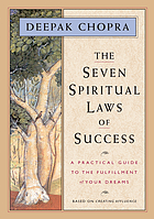 The seven spiritual laws of success : a practical guide to the fulfillment of your dreams