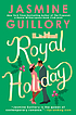 Royal holiday by  Jasmine Guillory 