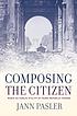 Composing the citizen : music as public utility... 著者：  Jann Pasler 