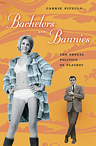 Bachelors and bunnies : the sexual politics of Playboy