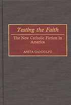 Testing the faith : the new Catholic fiction in America