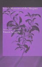Secret memoirs of the shoguns : Isaac Titsingh and Japan, 1779-1822
