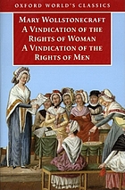 A vindication of the rights of men ; A vindication of the rights of woman ; An historical and moral view of the French Revolution