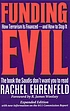 Funding evil : how terrorism is financed-- and... von Rachel Ehrenfeld