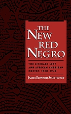The new red Negro : the literary left and African American poetry, 1930-1946