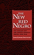 The new red Negro : the literary left and African American poetry, 1930-1946