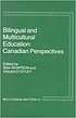 Bilingual and multicultural education : Canadian... by Stan Shapson