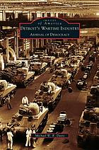 Detroit's wartime industry : arsenal of democracy