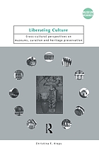 Liberating culture : cross-cultural perspectives on museums, curation, and heritage preservation