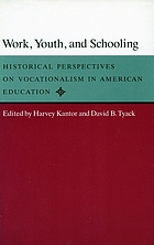 Work, youth, and schooling : historical perspectives on vocationalism in American education