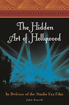 The hidden art of Hollywood : in defense of the studio era film