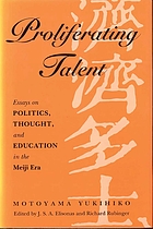 Proliferating talent : essays on politics, thought, and education in the Meiji era