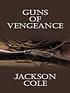 Guns of vengeance door Jackson Cole