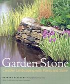 Garden stone : creative ideas,   practical projects, and inspiration for purely decorative uses
