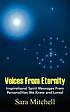 Voices from eternity : inspirational spirit messages... by  Sara Mitchell 