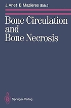 Bone circulation and bone necrosis : proceedings of the IVth International Symposium on Bone Circulation, Toulouse (France), 17th-19th September 1987
