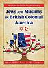 Jews and Muslims in British colonial America :... by  Elizabeth Caldwell Hirschman 