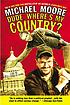 Dude, where's my country? por Michael Moore