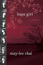 Hapa girl : a memoir by May-Lee Chai