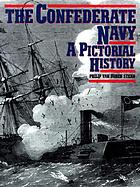 The Confederate Navy: a pictorial history