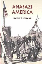 Anasazi America : seventeen centuries on the road from center place