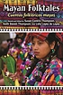 Mayan folktales = Cuentos folklóricos mayas 著者： Susan Conklin Thompson