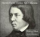 Robert Schumann, words and music : the vocal compositions