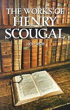 The works of the Rev. Henry Scougal : containing The life of God in the soul of man, with nine other sermons on important subjects, private reflections and occasional meditations, essays, moral and divine, a funeral sermon preached for Henry Scougal