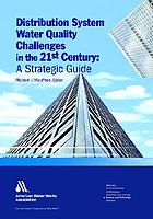 Distribution system water quality challenges in the 21st century : a strategic guide