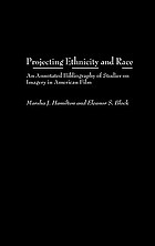 Projecting ethnicity and race : an annotated bibliography of studies on imagery in American film