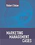 Marketing management : text and cases de Robert J Dolan