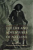 The life and adventures of Nat Love, better known in the cattle country as 