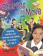 Stories on the move : integrating literature and movement with children, from infants to age 14